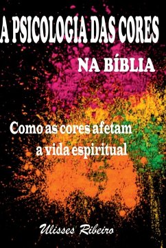 A Psicologia Das Cores Na Bíblia - Ulisses, Ribeiro