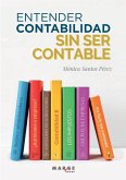 Entender contabilidad sin ser contable Entender contabilidad sin ser contable