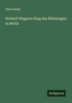 Richard Wagners Ring des Nibelungen in Berlin - Lindau, Paul