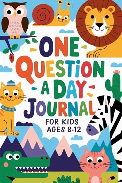 Cover One Question a Day Journal 365 Days of Fun, Critical Thinking, and Creative Expression for Kids Aged 7-14!