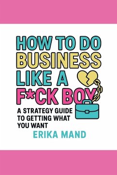 How to do Business Like a F*CK BOY - Mand, Erika