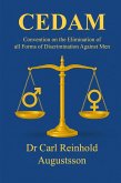 The Convention on the Elimination of all forms of Discrimination Against Men (CEDAM) The Convention on the Elimination of all forms of Discrimination Against Men (CEDAM)
