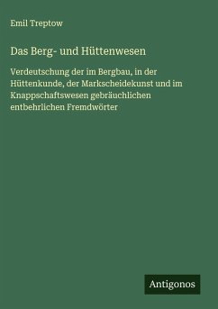 Das Berg- und Hüttenwesen - Treptow, Emil Das Berg- und Hüttenwesen - Treptow, Emil