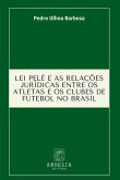 Lei Pelé E As Relações Jurídicas Entre Os Atletas E Os Club
