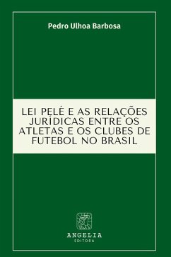 Lei Pelé E As Relações Jurídicas Entre Os Atletas E Os Club Cover Lei Pelé E As Relações Jurídicas Entre Os Atletas E Os Club