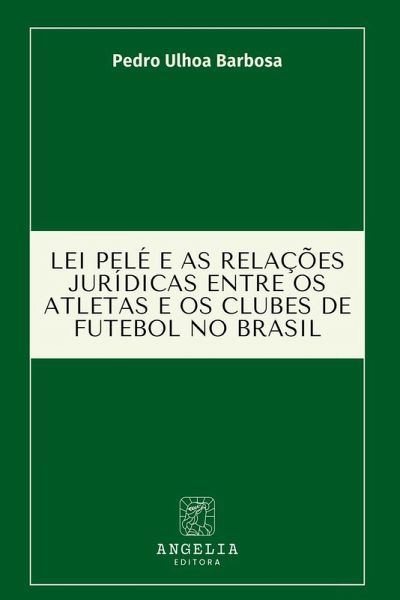 Lei Pelé E As Relações Jurídicas Entre Os Atletas E Os Club Lei Pelé E As Relações Jurídicas Entre Os Atletas E Os Club