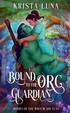 Bound to the Orc Guardian Bound to the Orc Guardian