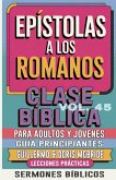 Clase Bíblica para Adultos y Jóvenes Guía Principiantes - Epístola a los Romanos Clase Bíblica para Adultos y Jóvenes Guía Principiantes - Epístola a los Romanos