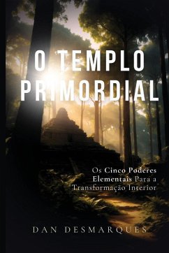 O Templo Primordial - Desmarques, Dan O Templo Primordial - Desmarques, Dan