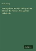 An Elegy in a Country Churchyard and Odes on the Pleasure Arising from Vicissitude