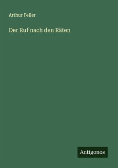 Der Ruf nach den Räten - Feiler, Arthur