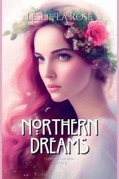 Northern Dreams - Rose, Leslie La Northern Dreams - Rose, Leslie La