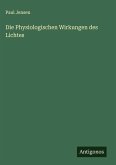 Die Physiologischen Wirkungen des Lichtes Die Physiologischen Wirkungen des Lichtes