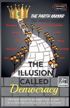 The Illusion Called Democracy - Kakkar, The Parth