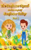 The Sunflower Squad And The Magic Of Sunflower Valley Part One The Sunflower Squad And The Magic Of Sunflower Valley Part One