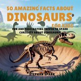 50 Amazing Facts About Dinosaurs for Kids 50 Amazing Facts About Dinosaurs for Kids