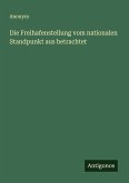 Die Freihafenstellung vom nationalen Standpunkt aus betrachtet Die Freihafenstellung vom nationalen Standpunkt aus betrachtet