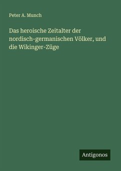 Cover Das heroische Zeitalter der nordisch-germanischen Völker, und die Wikinger-Züge