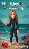Mia Kingtide - The Octopus' Gift Mia Kingtide - The Octopus' Gift