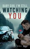 Baby Girl I'm Still Watching You Baby Girl I'm Still Watching You