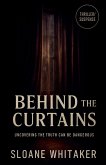 Behind the Curtains Behind the Curtains