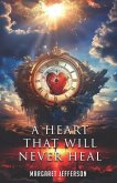 A Heart That Will Never Heal A Heart That Will Never Heal