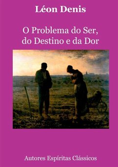 O Problema Do Ser, Do Destino E Da Dor - Denis, Léon O Problema Do Ser, Do Destino E Da Dor - Denis, Léon