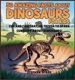 50 Amazing Facts About Dinosaurs for Kids 50 Amazing Facts About Dinosaurs for Kids