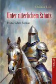 Unter ritterlichem Schutz Unter ritterlichem Schutz