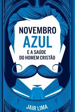 Novembro Azul E A Saúde Do Homem Cristão - Lima, Jair