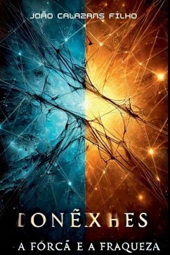 Conexões - A Força E A Fraqueza - Calazans Filho, João