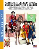 Gli eserciti del re di Spagna Guerra dei nove anni 1688-1697 Gli eserciti del re di Spagna Guerra dei nove anni 1688-1697