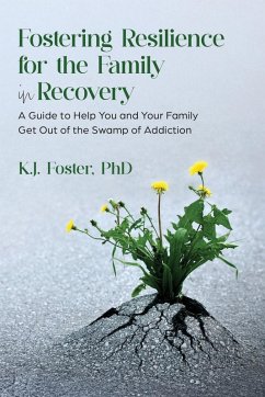 Fostering Resilience for the Family in Recovery - Foster, K. J.