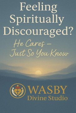 Cover Feeling Spiritually Discouraged? He Cares