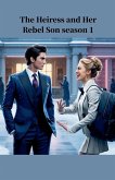 The Heiress And Her Rebel Son Season 1 The Heiress And Her Rebel Son Season 1