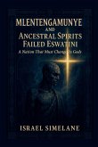 Mlentengamunye and Ancestral Spirits Failed Eswatini