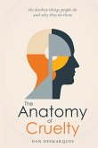 The Anatomy of Cruelty The Anatomy of Cruelty