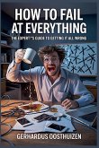 How to Fail at Everything