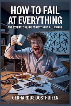 How to Fail at Everything - Oosthuizen, Gerhardus