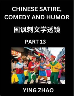 Learn Chinese Satire, Comedy and Humor Stories (Part 13) - Practice Reading Mandarin Chinese Textbooks, A Beginners Guide to Learn Ancient Language and Culture, Words, Laugh Out Loud with Simple Lessons, Improve Vocabulary, English, Pinyin, Simplified Cha - Zhao, Ying