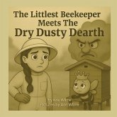 The Littlest Beekeeper Meets The Dry Dusty Dearth