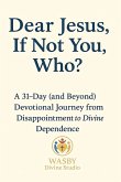 Dear Jesus, If Not You, Who?