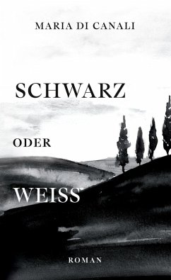 Schwarz oder Weiß - Di Canali, Maria Schwarz oder Weiß - Di Canali, Maria