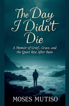 The Day I Didn't Die - Mutiso, Moses