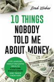 10 THINGS NOBODY TOLD ME ABOUT MONEY 10 THINGS NOBODY TOLD ME ABOUT MONEY