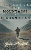 Finding God In The Mountains of Afghanistan Finding God In The Mountains of Afghanistan