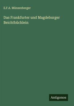 Das Frankfurter und Magdeburger Beichtbüchlein - Münzenberger, E. F. A.