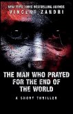 The Man Who Prayed for the End of the World