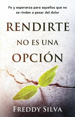 RENDIRTE NO ES UNA OPCIÓN - Silva, Freddy