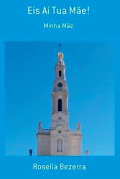 Eis Aí Tua Mãe! - Bezerra, Roselia